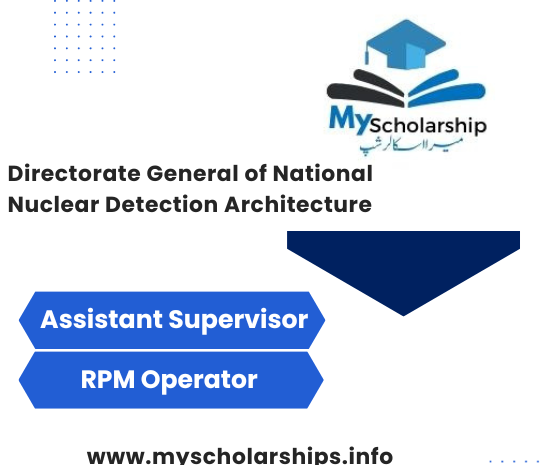 Directorate General of National Nuclear Detection Architecture (NNDA) – Customs Latest Jobs October 2023